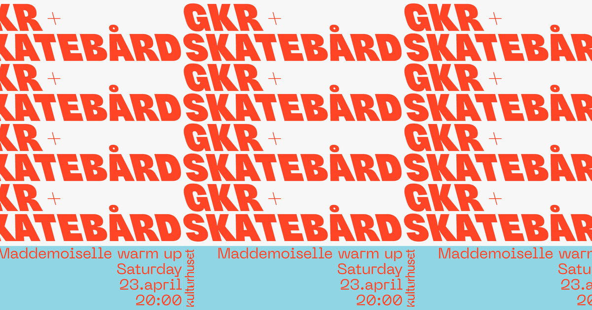 GKR Live Skatebård og Maddemoiselle DJs Kulturhuset i Bergen AS